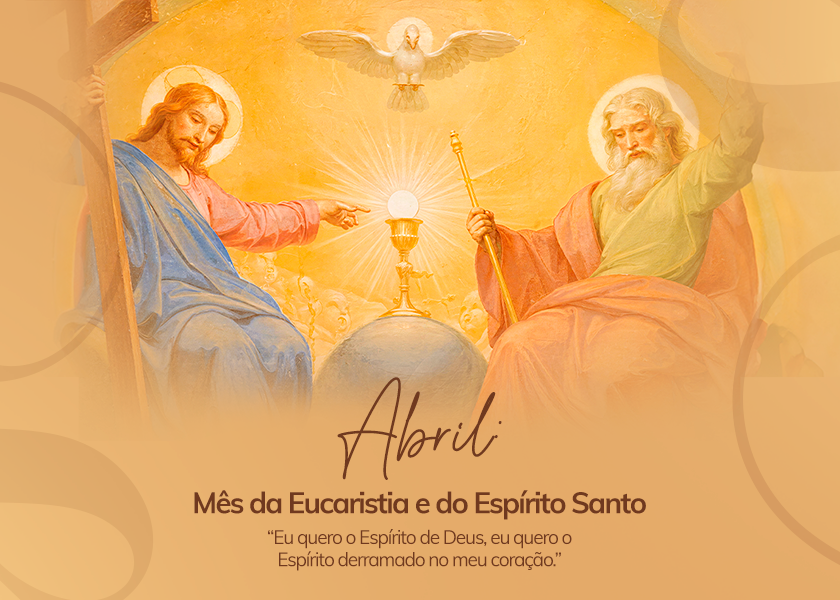 Abril 2026 - Mês da Eucaristia e do Espírito Santo